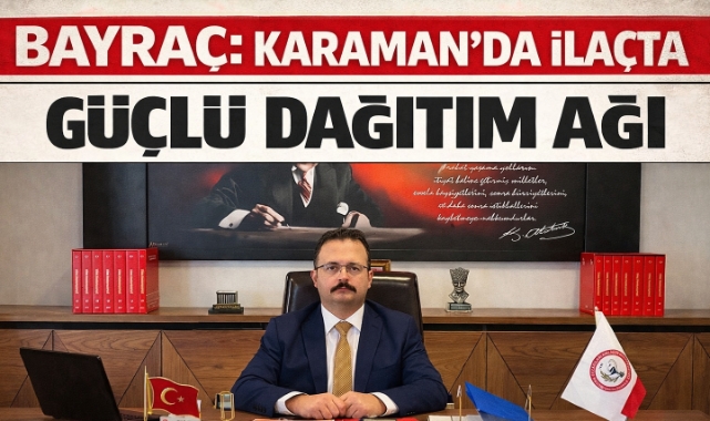 BAYRAÇ : Karaman’ da İlaç Teminine Kooperatif Desteği