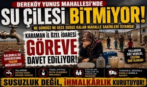 DEREKÖY YUNUS MAHALLESİ’NDE SU ÇİLESİ BÜYÜYOR!