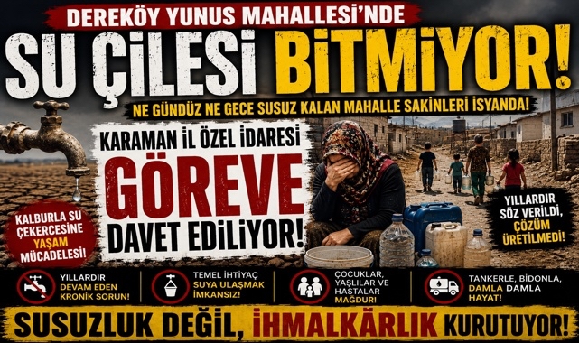 DEREKÖY YUNUS MAHALLESİ’NDE SU ÇİLESİ BÜYÜYOR!